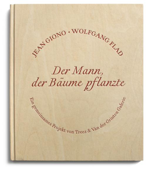 "L’homme qui plantait des arbres / Der Mann, der Bäume pflanzte" ISBN: 978-3-86206-539-4