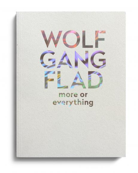 "WOLFGANG FLAD - more or everything" ISBN: 978-3-903228-49-8